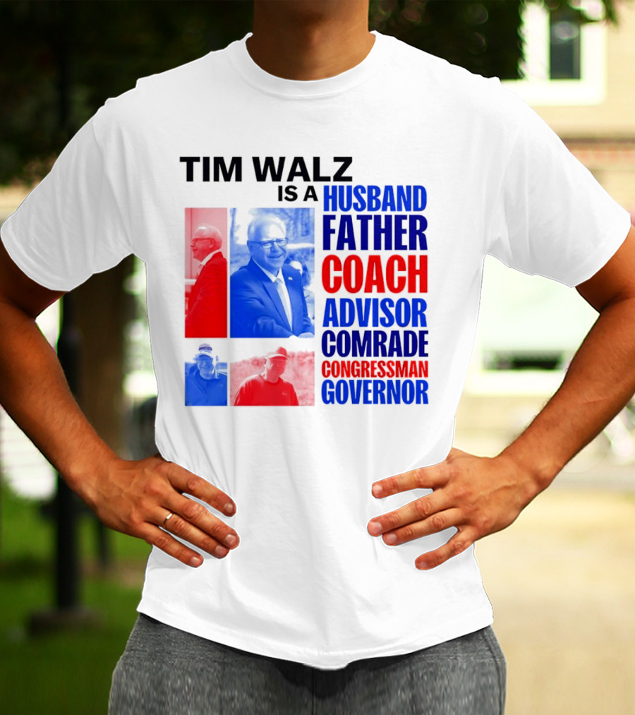 Tim Walz Is A Husband Father Coach Advisor Comrade Congressman Governor T-Shirt