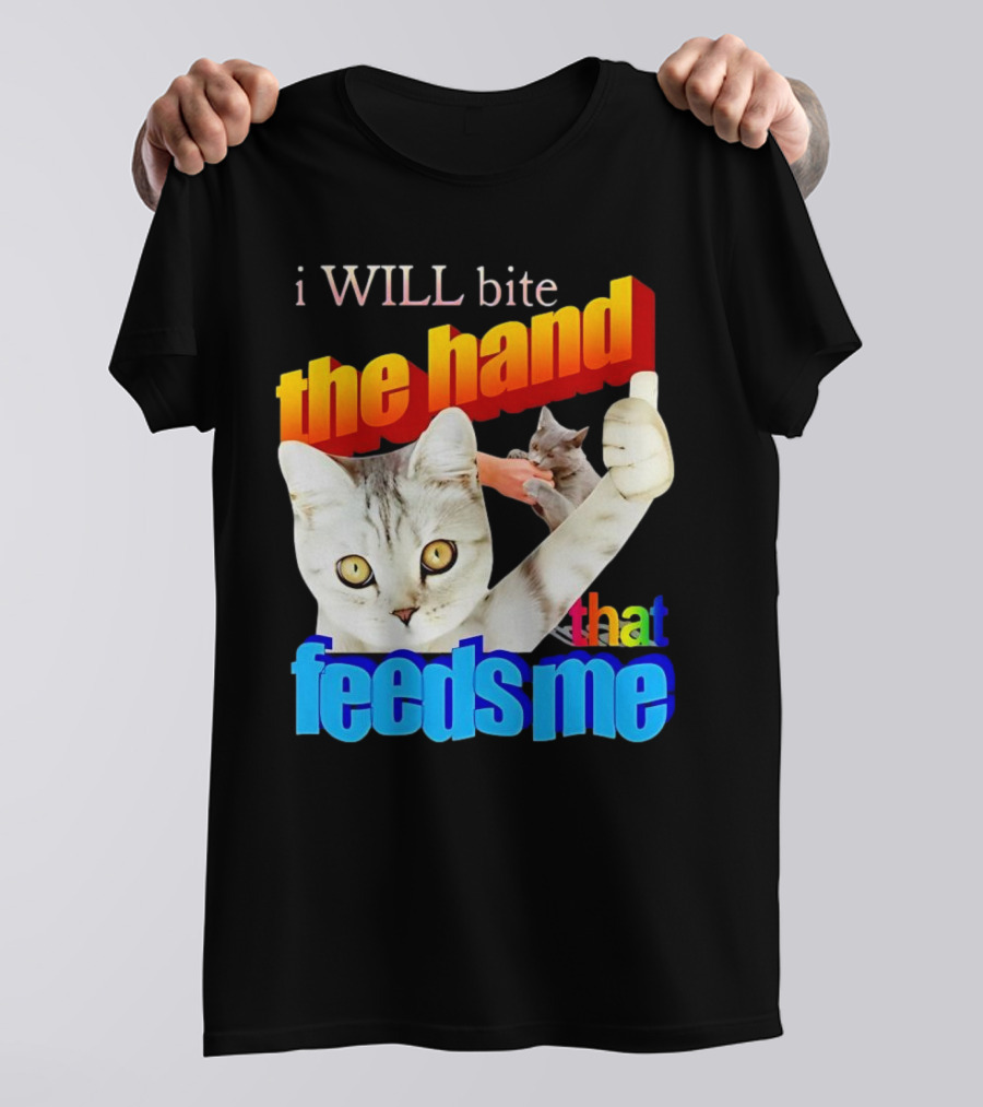 I WILL Bite The Hand That Feeds Me Cat T-Shirt