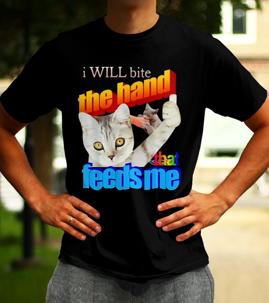 I WILL Bite The Hand That Feeds Me Cat T-Shirt