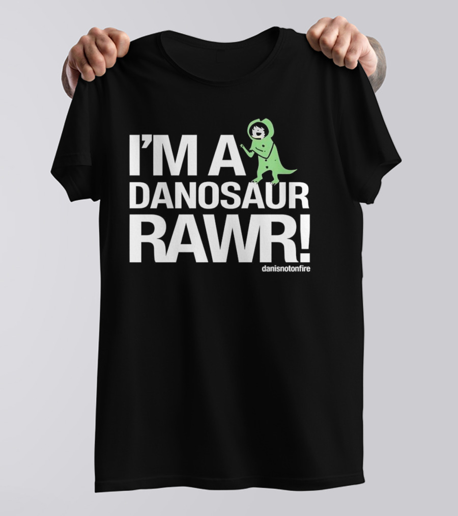 I'M A DANOSAUR RAWR Danisnotonfire T-Shirt