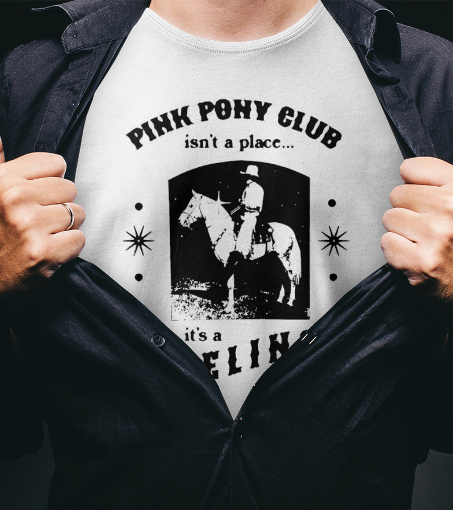 Pink Pony Club Isn't A Place It's A Feeling Cowboy Horseback T-Shirt