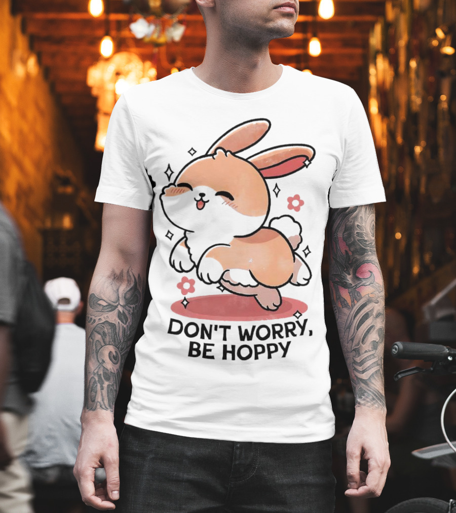 Don't Worry Be Hoppy Rabbit With Flowers And Hearts T-Shirt