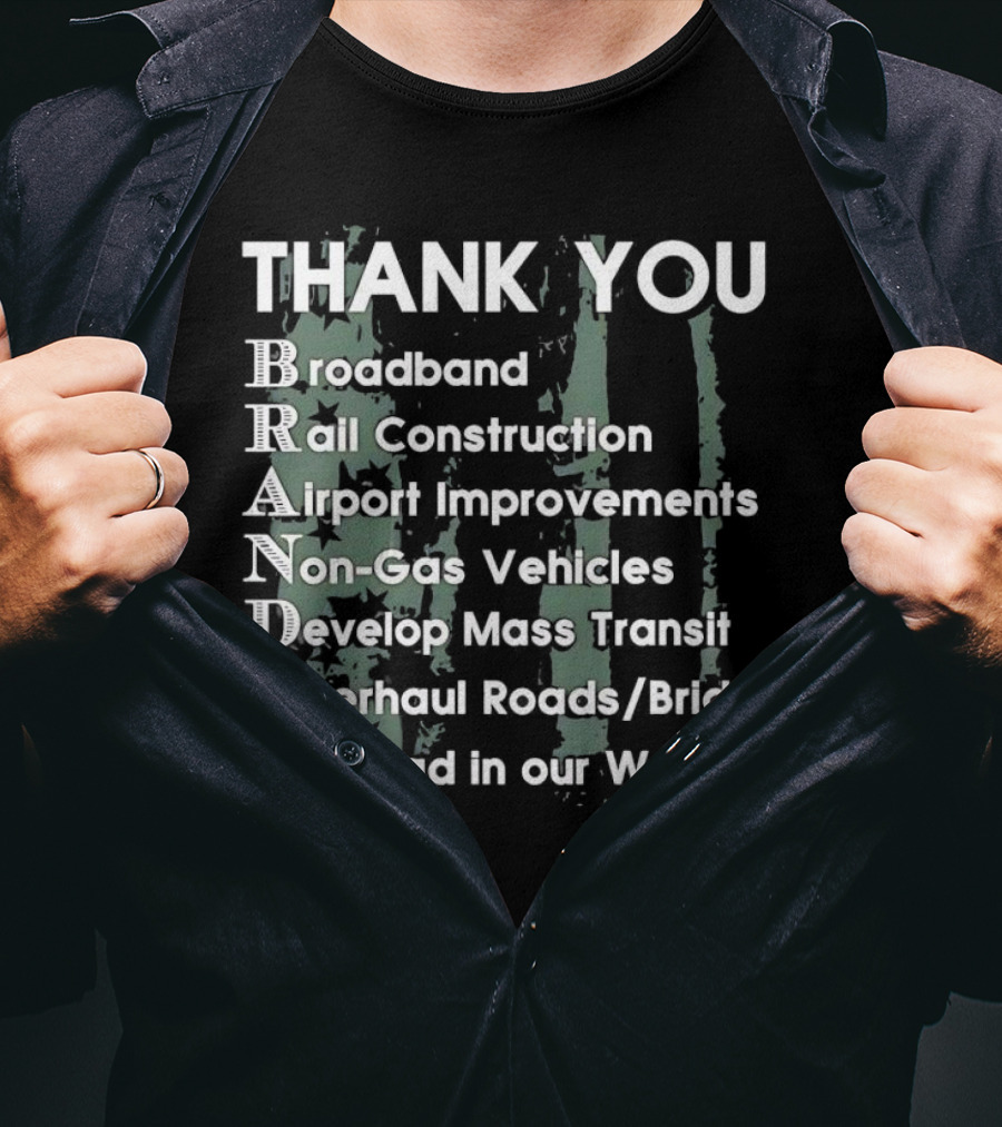 Thank You Brandon Broadband Rail Construction Airport Improvements Non-Gas Vehicles Develop Mass Transit Overhaul Roads Bridges No Lead In Our Water T-Shirt