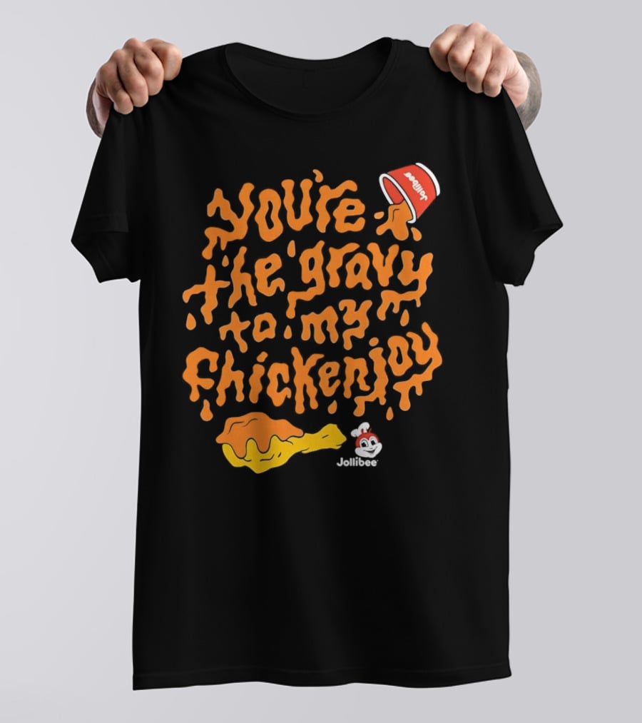 You're The Gravy To My Chickenjoy Jollibee T-Shirt