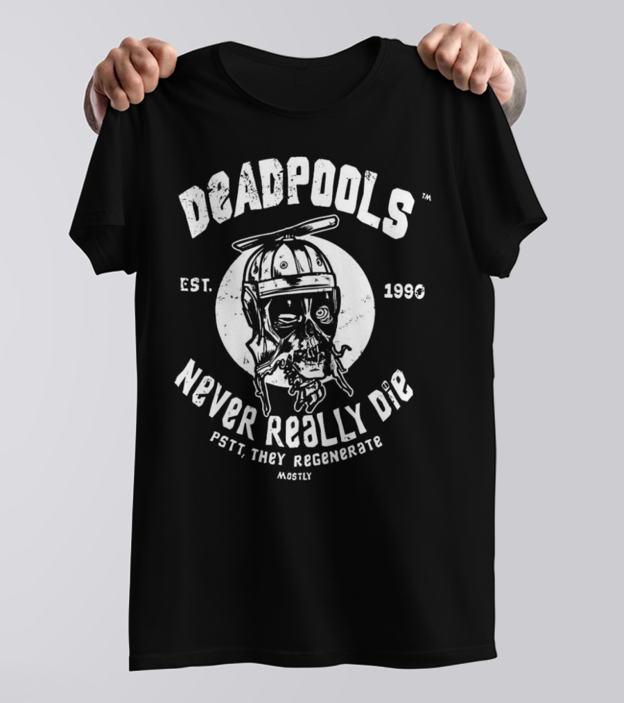 Deadpools Never Really Die Pstt They Regenerate Mostly Est 1990 T-Shirt
