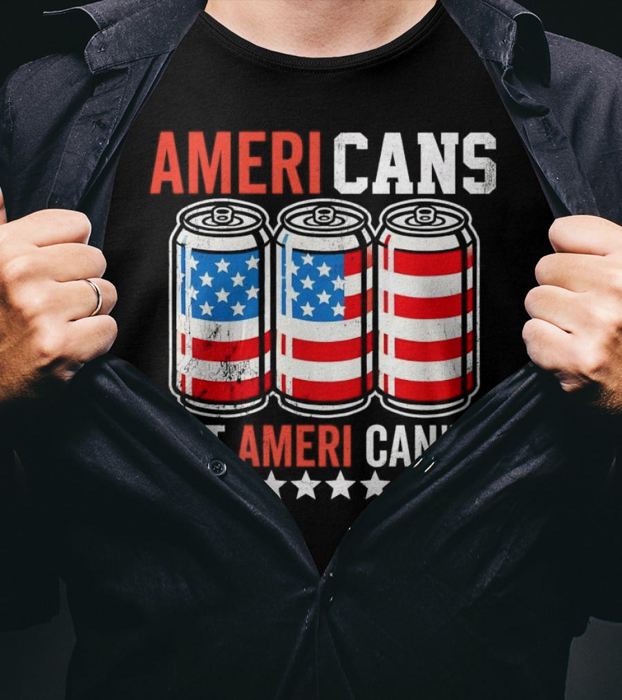 AMERI CANS NOT AMERI CAN'TS Stars And Stripes Soda Cans Patriot T-Shirt