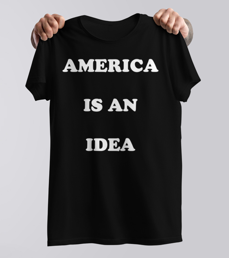 AMERICA IS AN IDEA T-Shirt