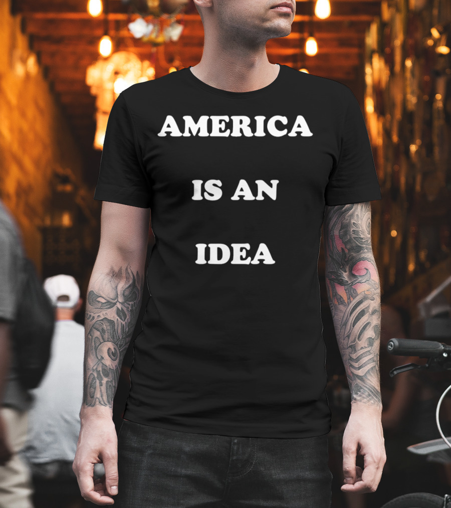 AMERICA IS AN IDEA T-Shirt