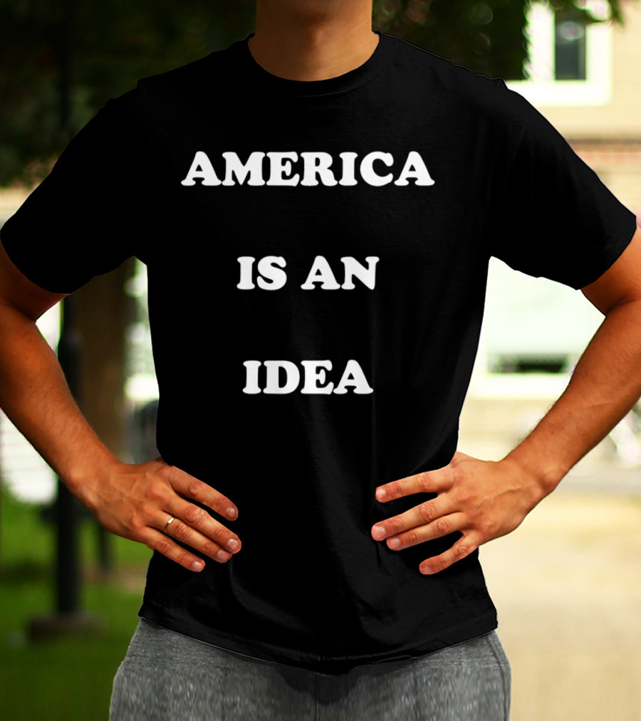 AMERICA IS AN IDEA T-Shirt