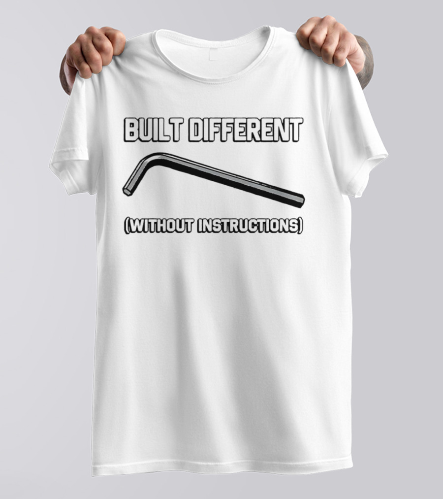 Built Different Without Instructions Allen Wrench T-Shirt