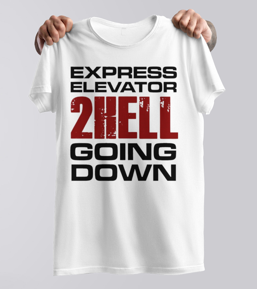 Express Elevator 2Hell Going Down T-Shirt
