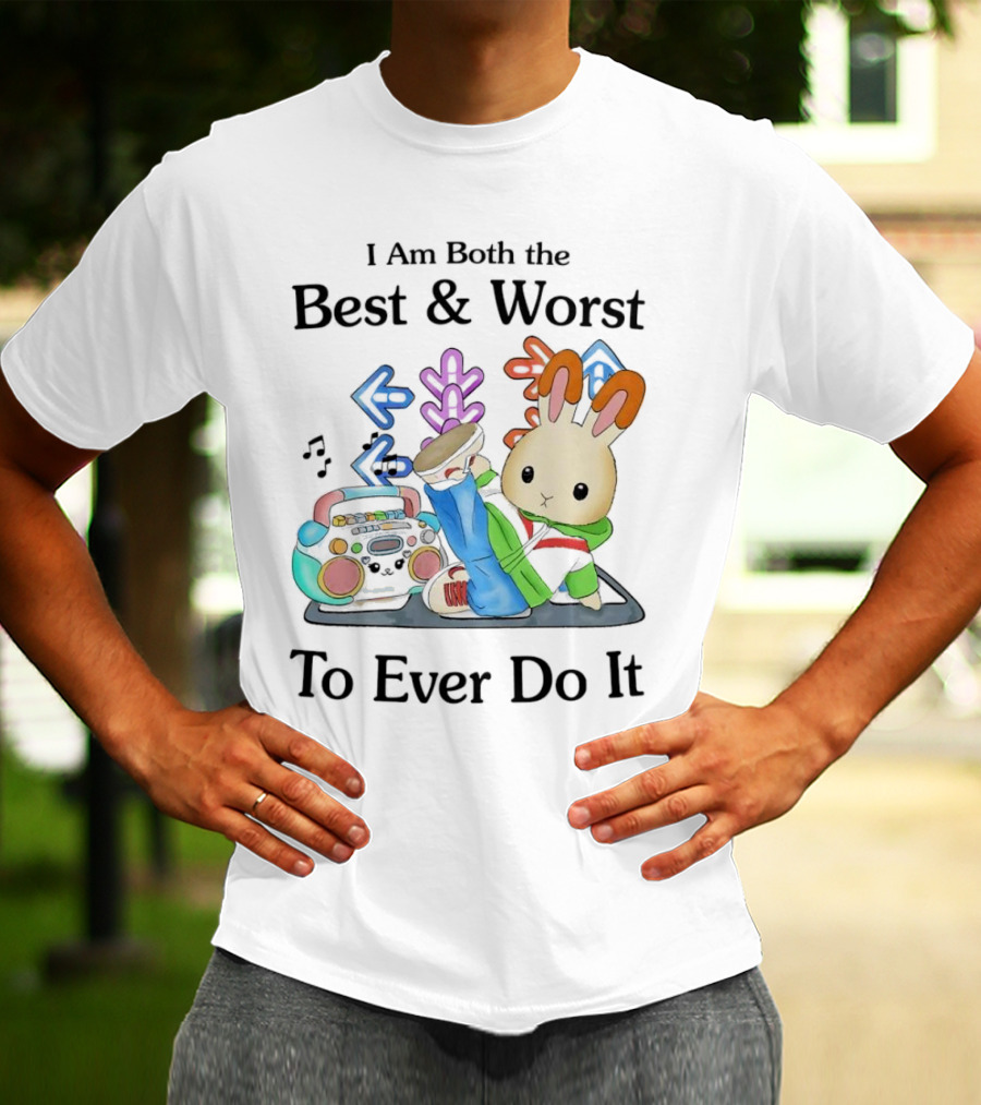 Rabbit Hip Hop Dance I Am Both The Best And Worst To Ever Do It Boombox Music Notes T-Shirt