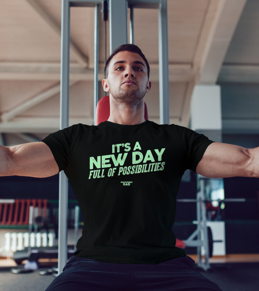 It's A New Day Full Of Possibilities Discovering Dad T-Shirt