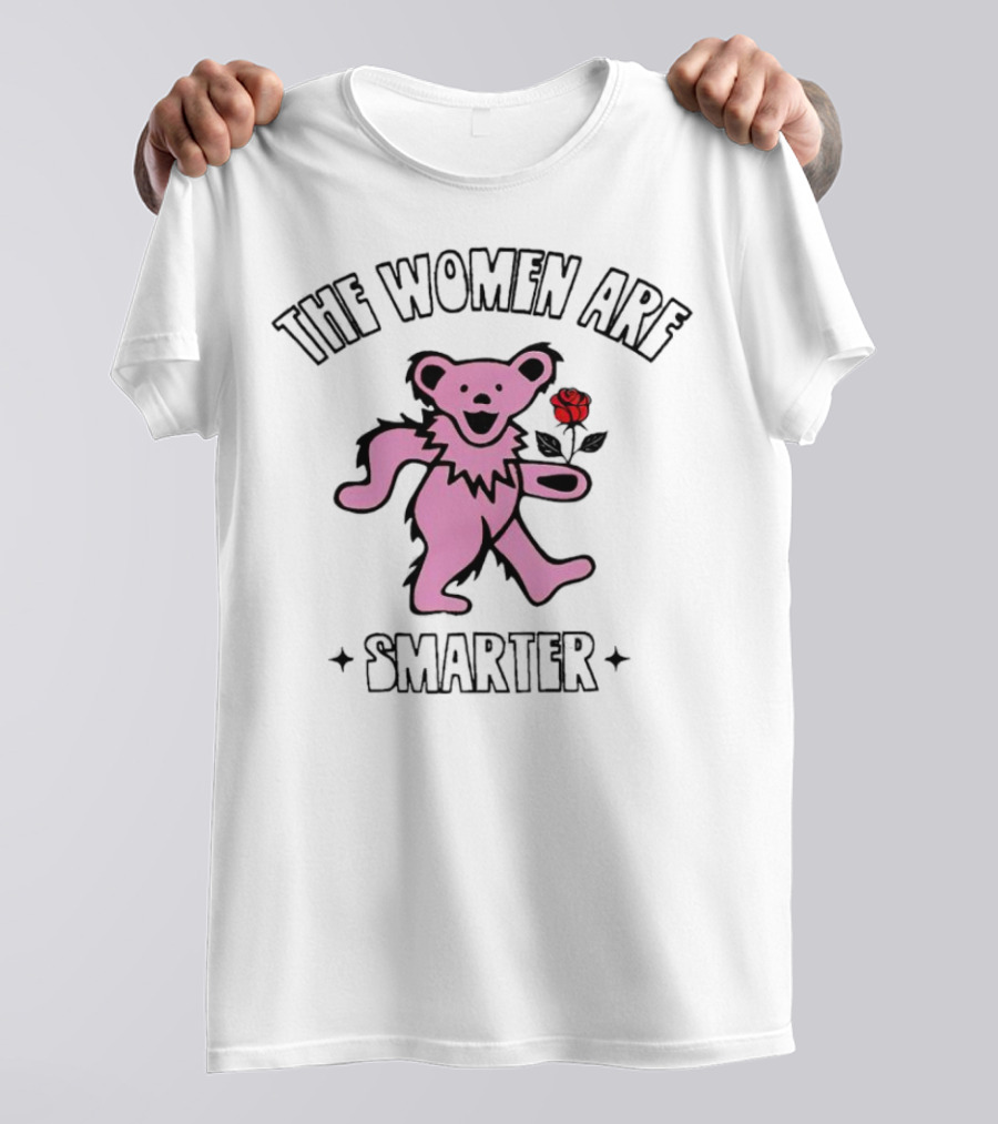 Grateful Dead Bear With Rose The Women Are Smarter T-Shirt