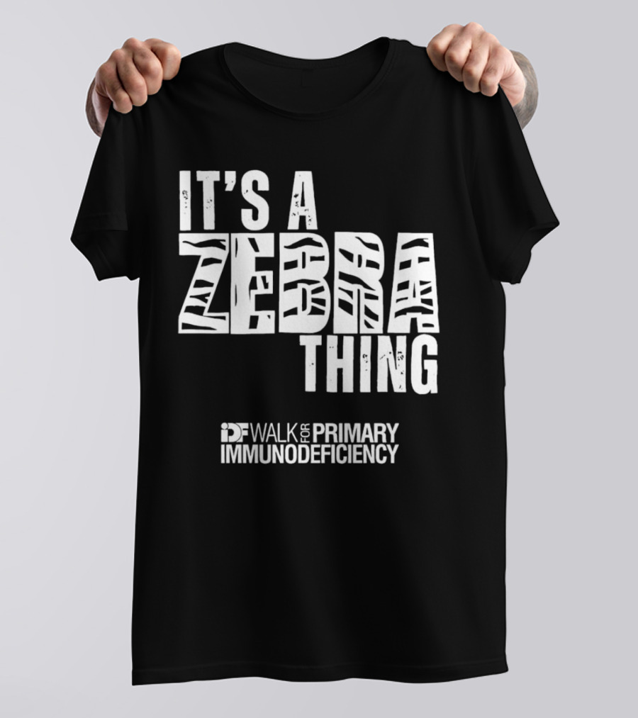 It's A Zebra Thing IDF Walk For Primary Immunodeficiency Awareness T-Shirt