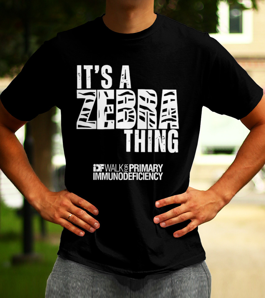 It's A Zebra Thing IDF Walk For Primary Immunodeficiency Awareness T-Shirt