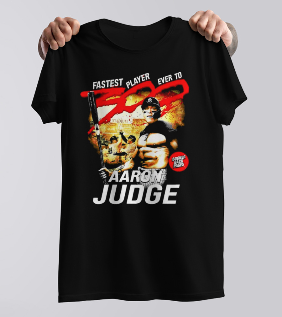 Fastest Player Ever To 300 Aaron Judge New York Yankees Bocker Back Pages T-Shirt