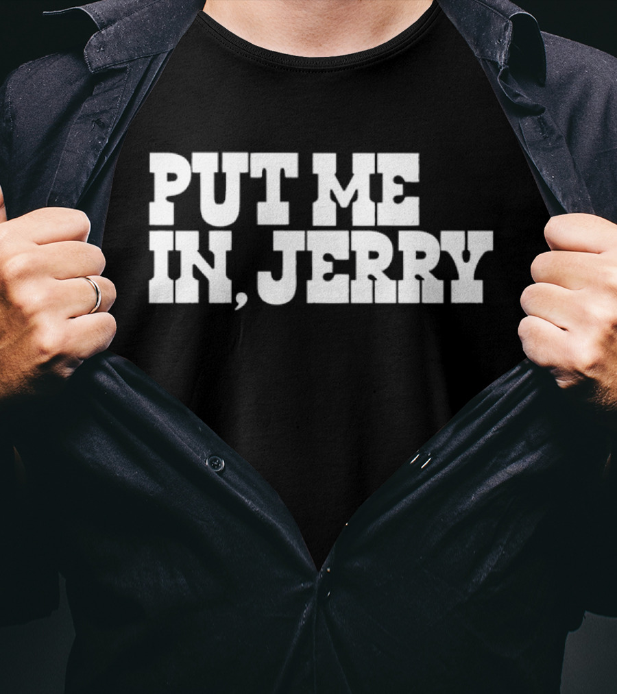 PUT ME IN JERRY JONES DALLAS COWBOYS T-Shirt