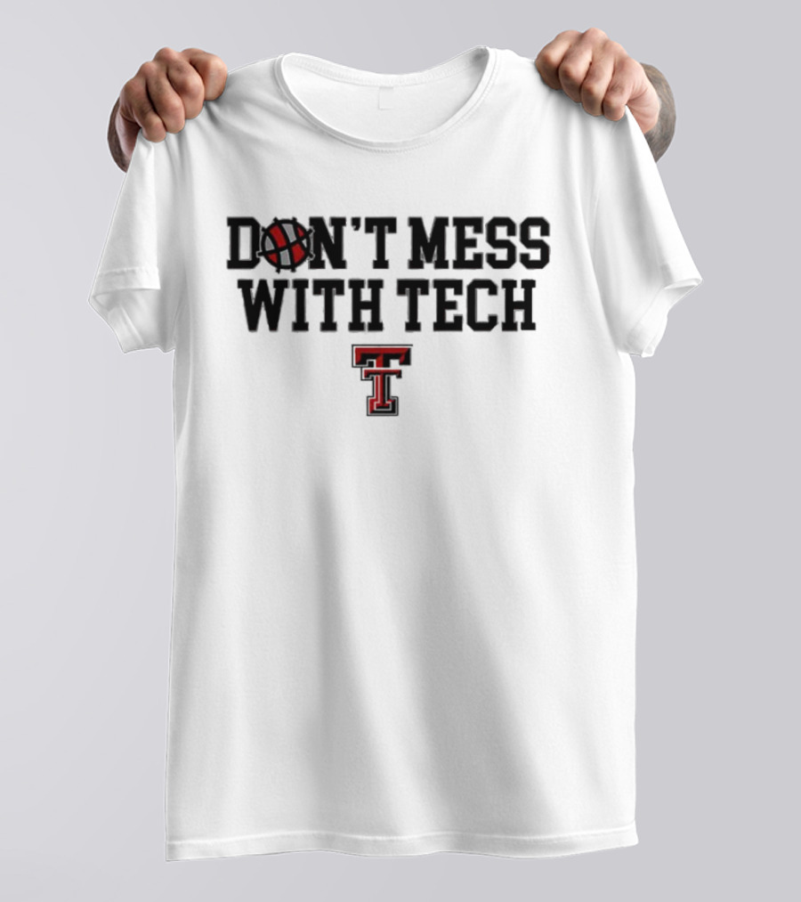Don't Mess With Tech Texas Tech Basketball T-Shirt