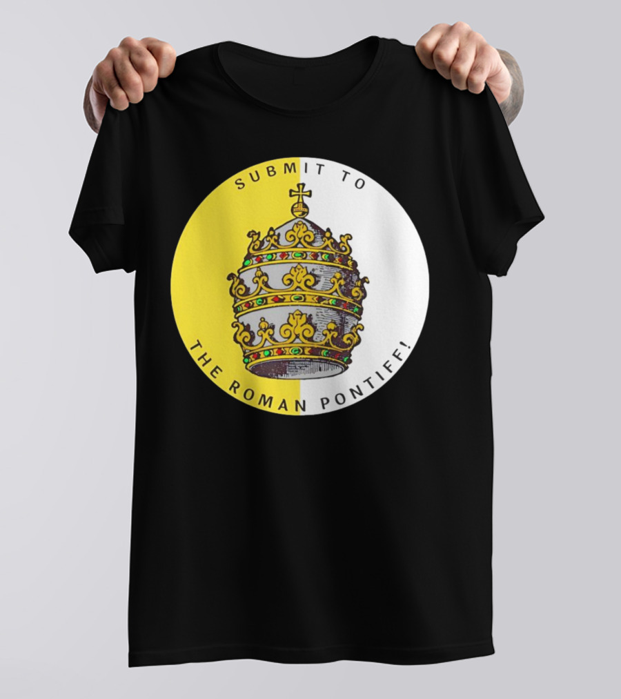 Submit To The Roman Pontiff Triple Tiara Circular Emblem T-Shirt