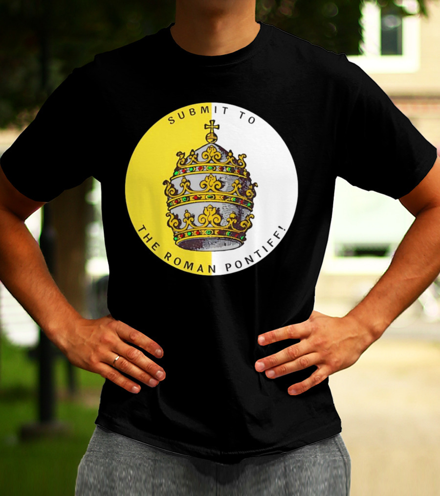 Submit To The Roman Pontiff Triple Tiara Circular Emblem T-Shirt