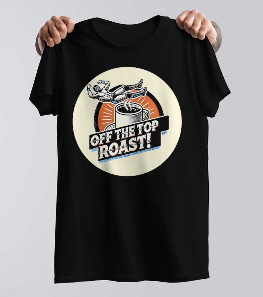 Off The Top Roast Coffee Wrestler T-Shirt