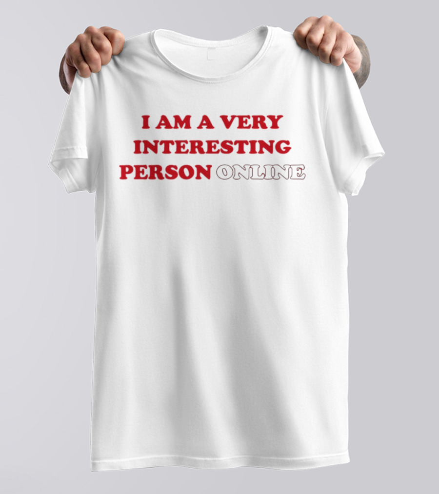 I Am A Very Interesting Person Online T-Shirt