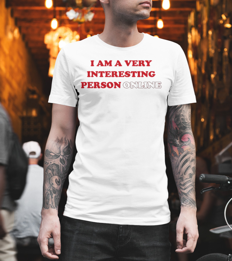 I Am A Very Interesting Person Online T-Shirt