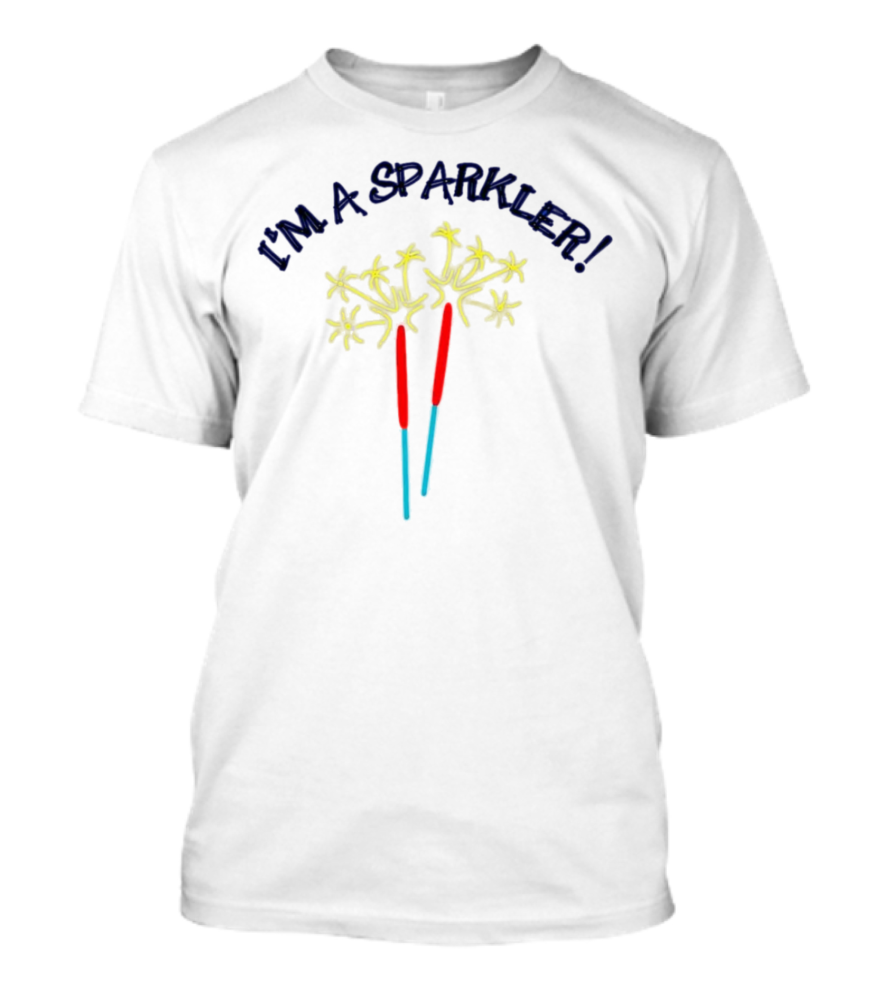 I'M A SPARKLER Sparkler Sticks T-Shirt