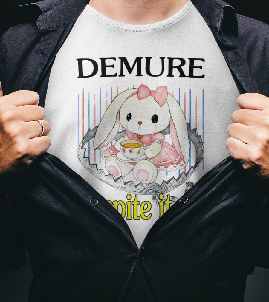 Demure Rabbit With Tea Despite It All T-Shirt