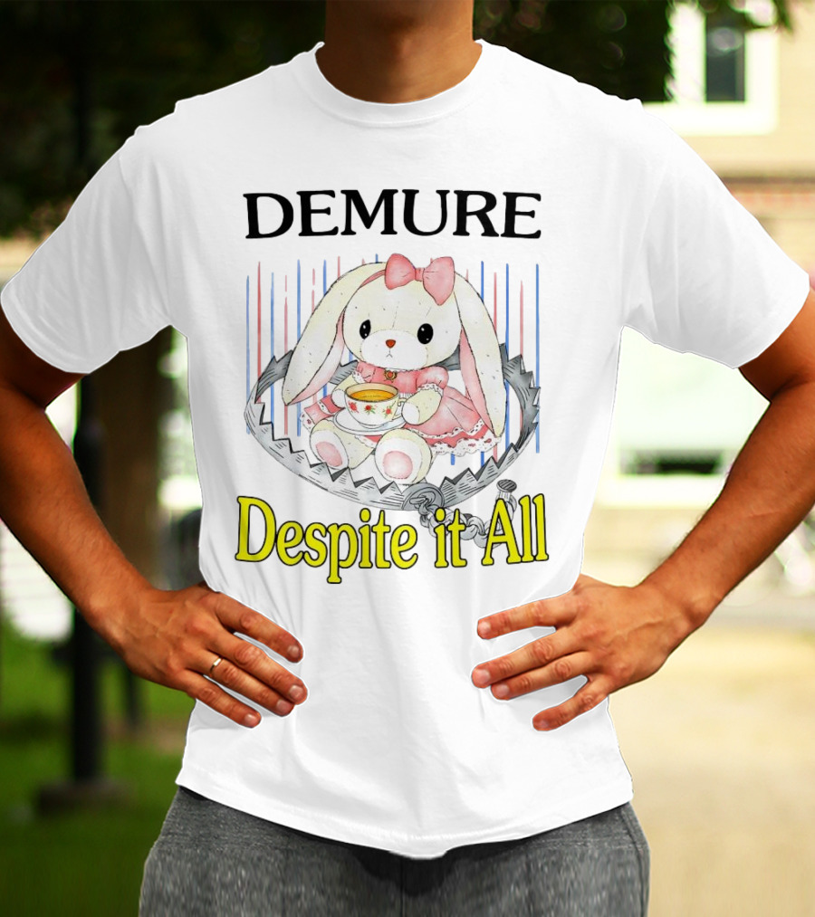 Demure Rabbit With Tea Despite It All T-Shirt