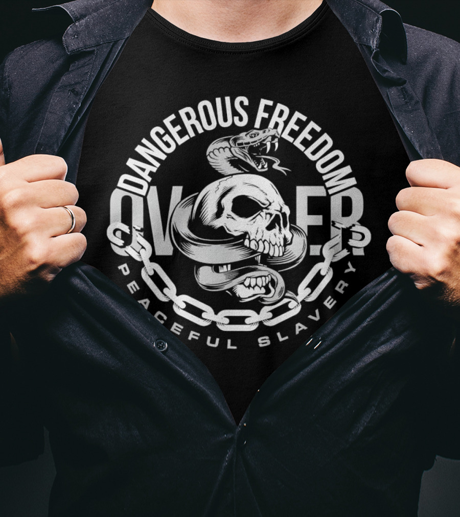 Dangerous Freedom Over Peaceful Slavery Skull With Snake And Chain T-Shirt