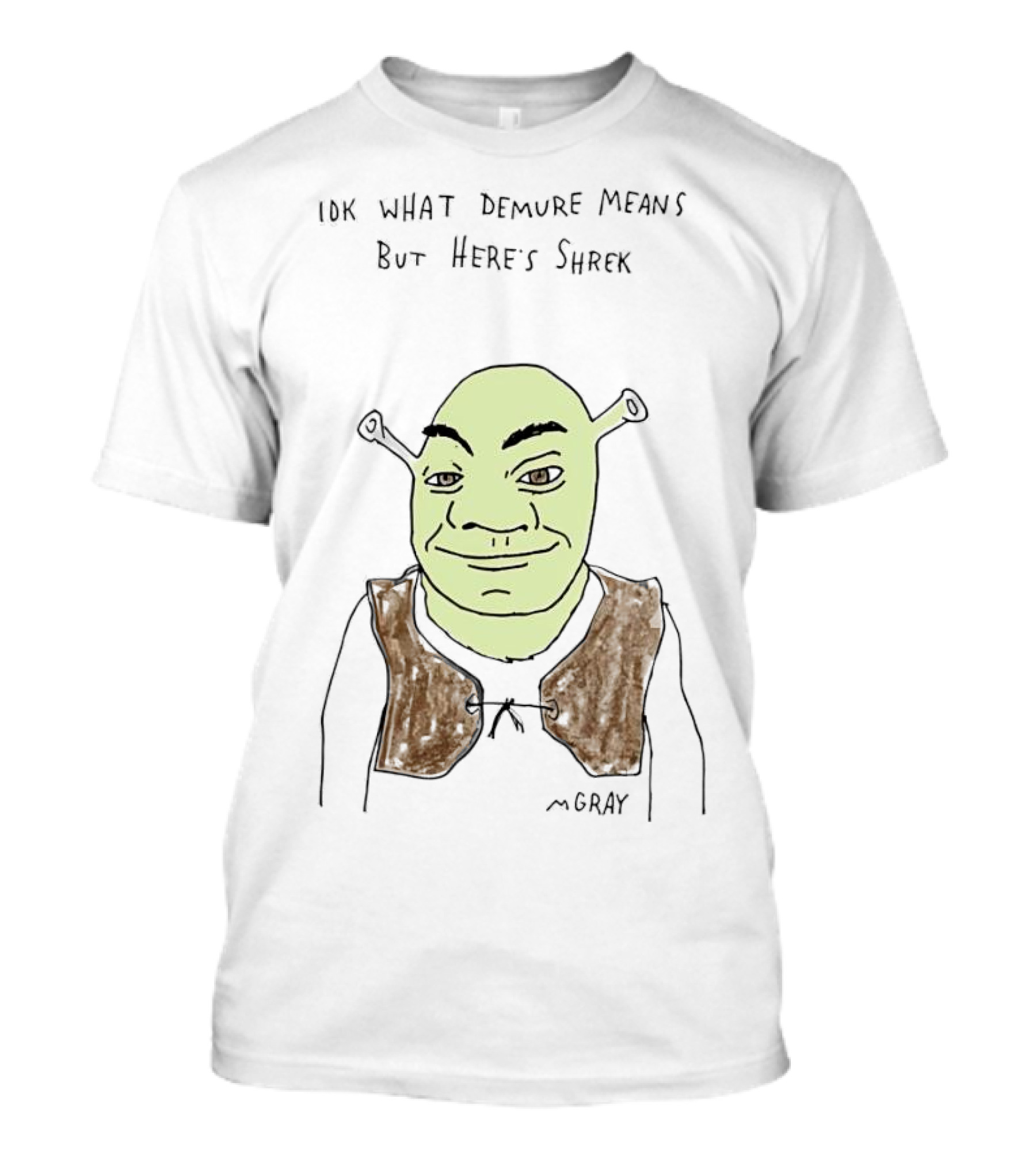 IDK What Demure Means But Here's Shrek T-Shirt