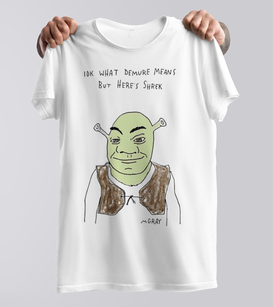 IDK What Demure Means But Here's Shrek T-Shirt