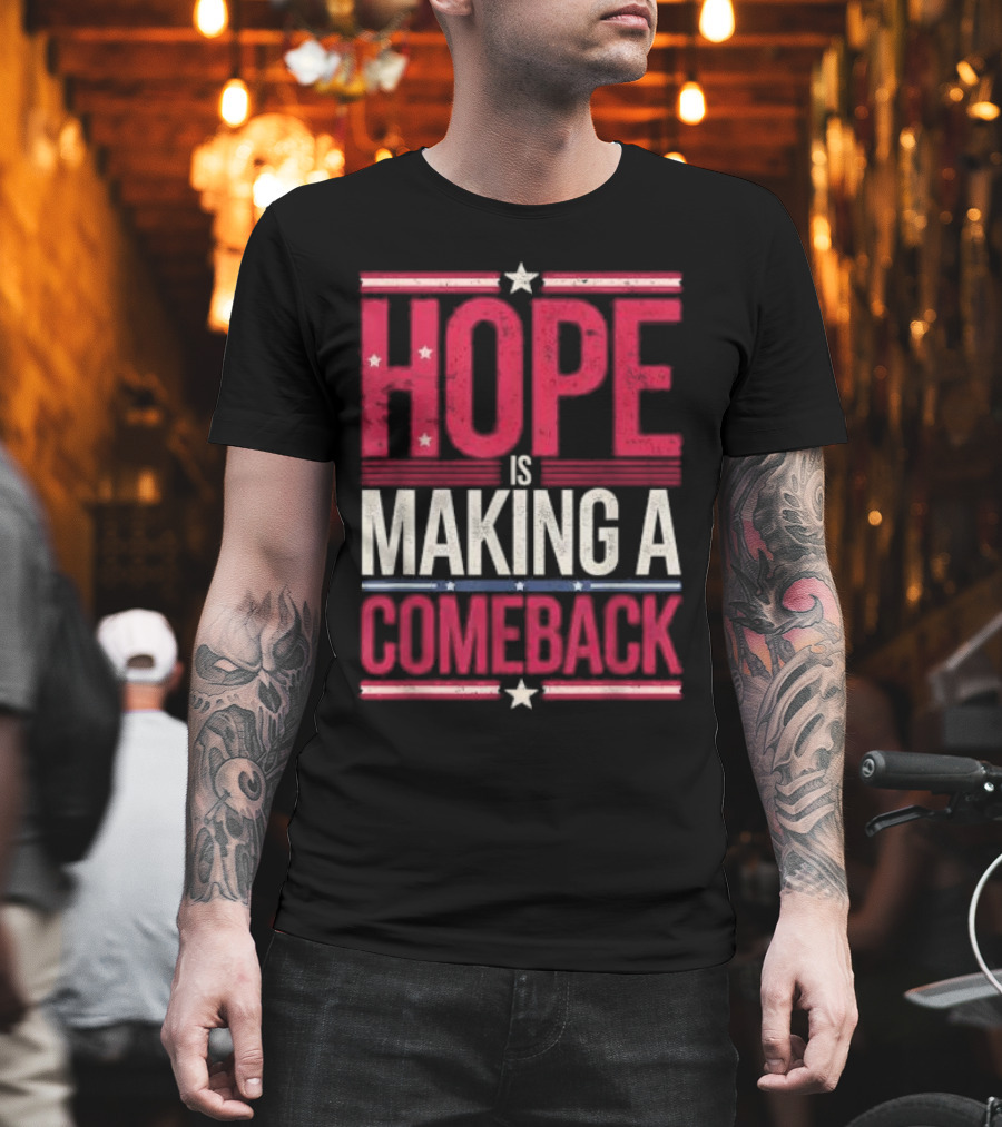 HOPE IS MAKING A COMEBACK Patriotic Stars Stripes T-Shirt