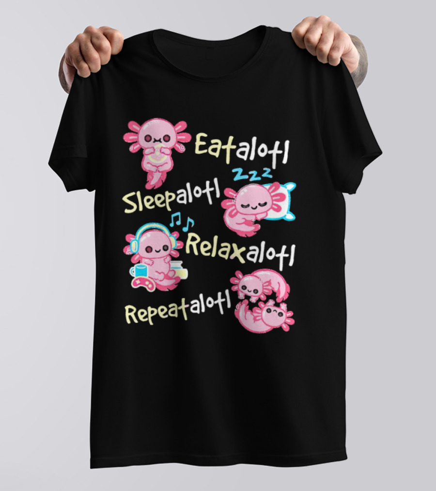 Eat-a-lotl Sleep-a-lotl Relax-a-lotl Repeat-a-lotl T-Shirt