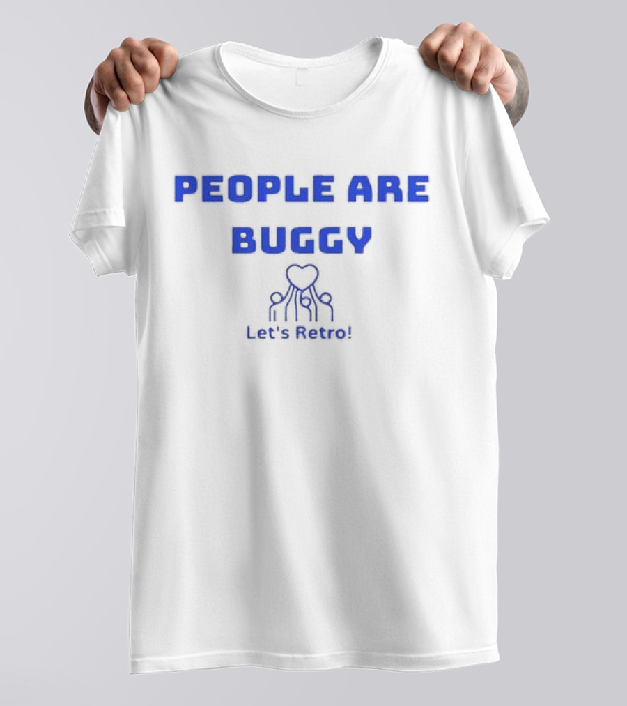 People Are Buggy Let's Retro T-Shirt