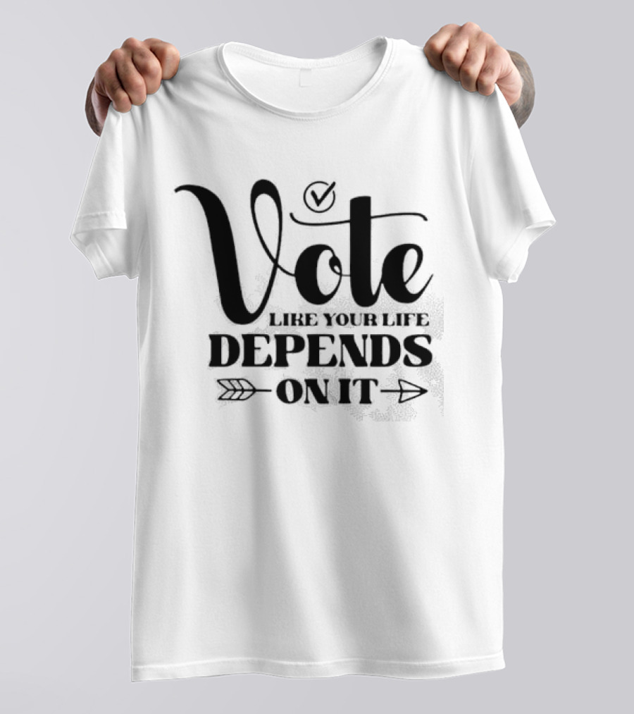 Vote Like Your Life Depends On It Checkmark Arrow T-Shirt