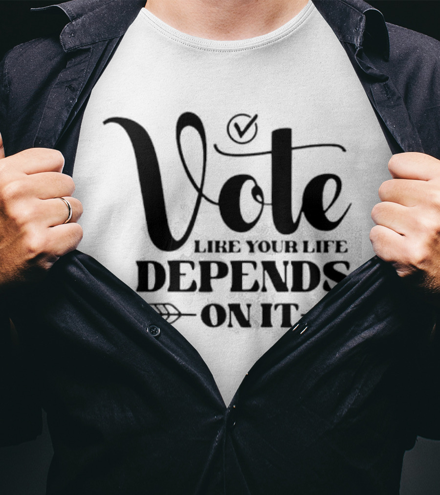 Vote Like Your Life Depends On It Checkmark Arrow T-Shirt