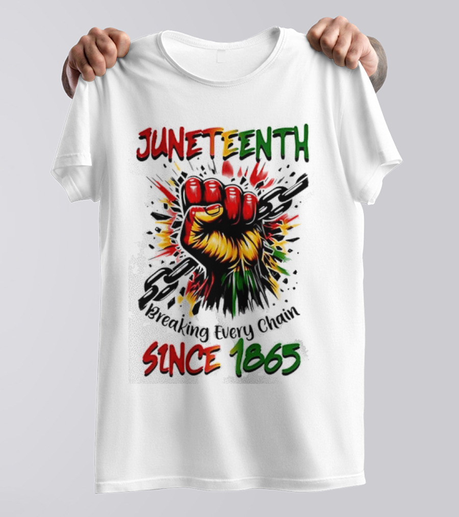 Juneteenth Breaking Every Chain Since 1865 Powerful Raised Fist T-Shirt