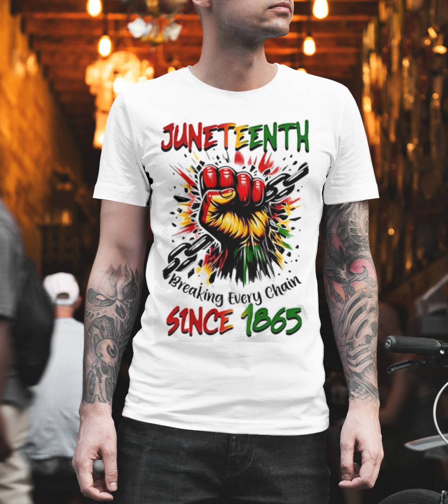 Juneteenth Breaking Every Chain Since 1865 Powerful Raised Fist T-Shirt
