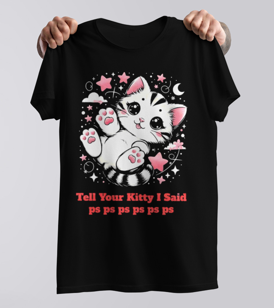 Tell Your Kitty I Said Ps Ps Ps Ps Ps Cute Cat In Stars With Moon T-Shirt