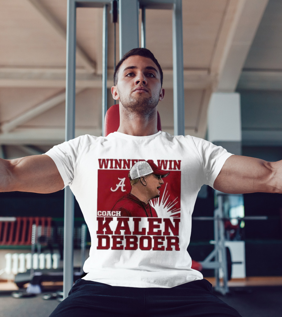 Winners Win Coach Kalen DeBoer Alabama Crimson Tide T-Shirt