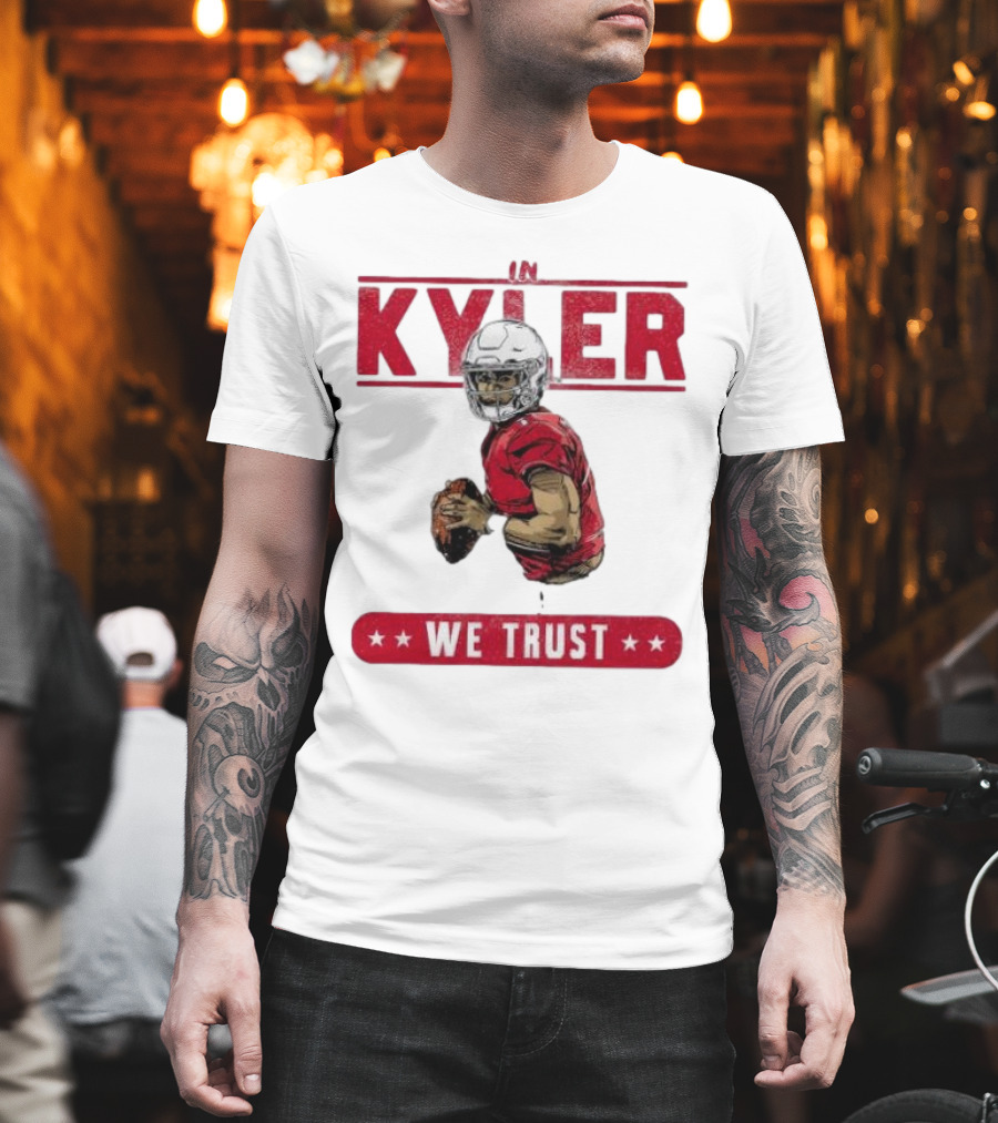 IM KYLER WE TRUST Arizona Cardinals T-Shirt