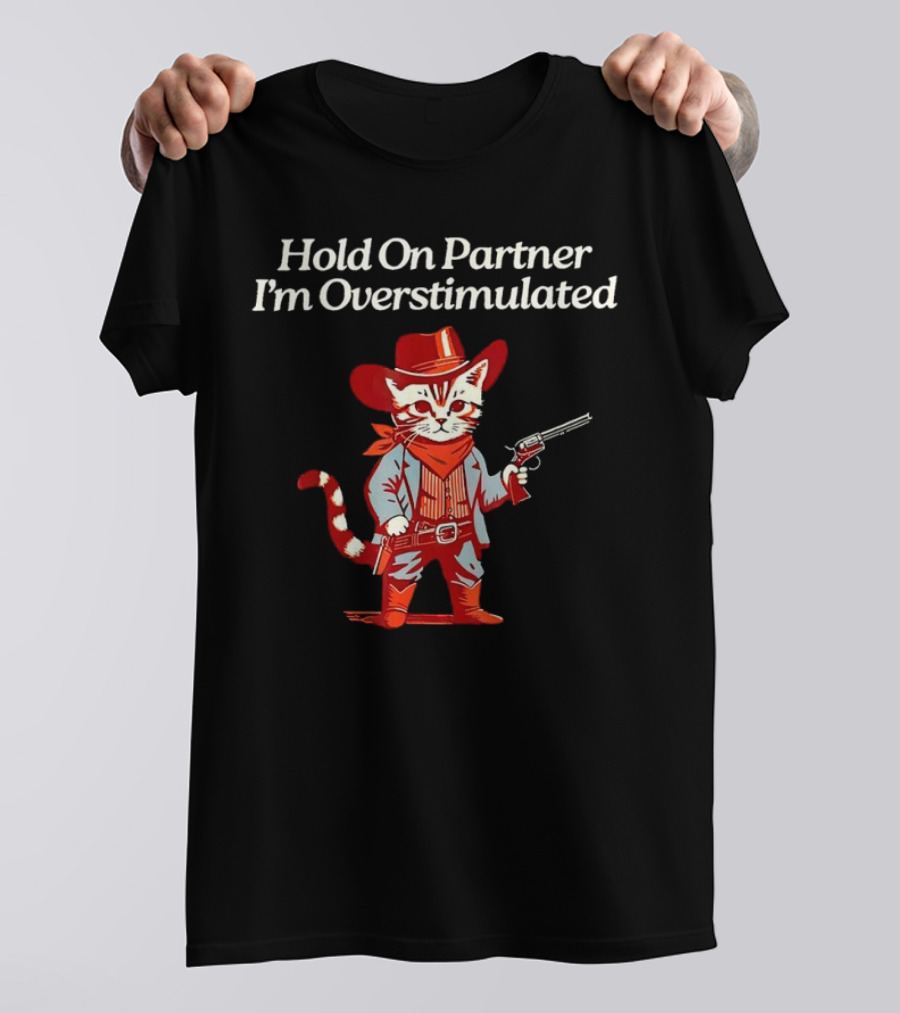 Cowboy Cat Hold On Partner I'm Overstimulated Retro Western T-Shirt