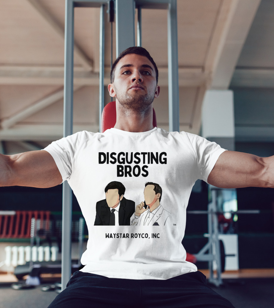 Disgusting Bros Waystar Royco Inc Succession T-Shirt