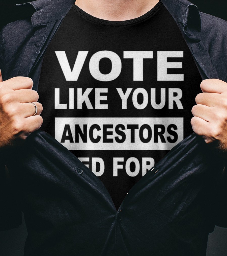 Vote Like Your Ancestors Died For It Roland S. Martin T-Shirt