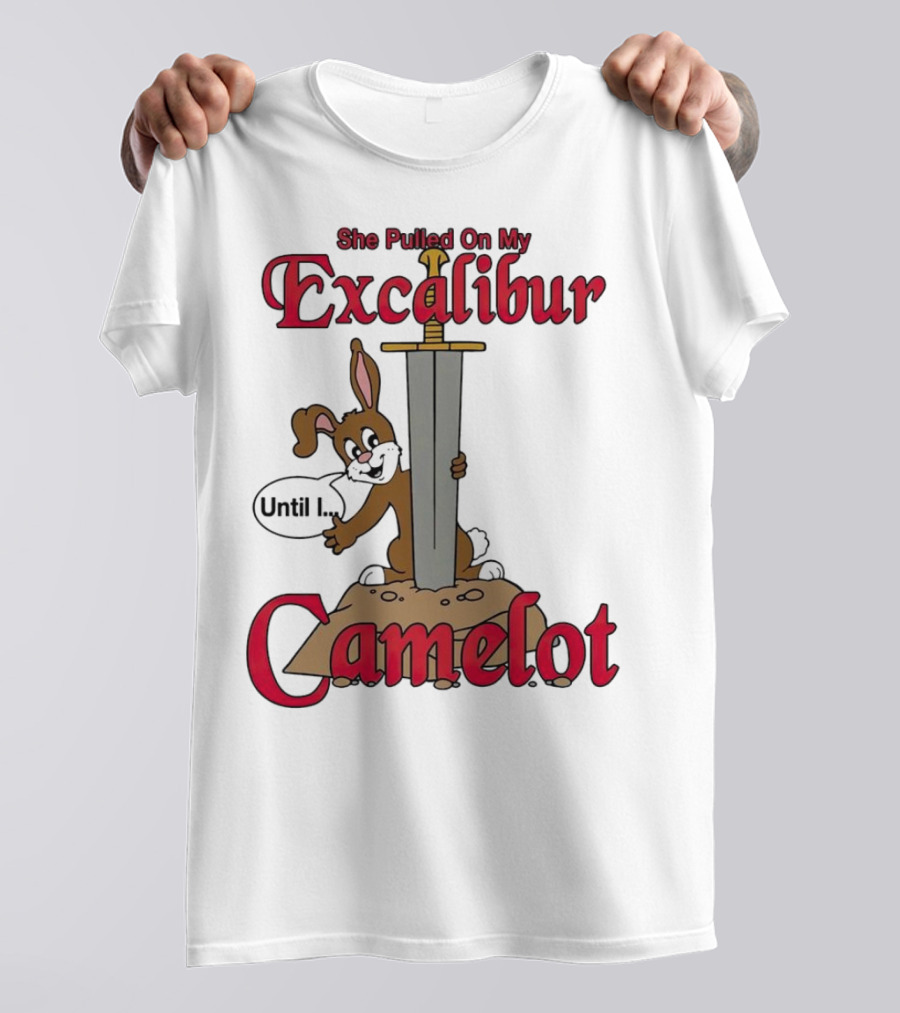 She Pulled On My Excalibur Until I Camelot Sword Dog T-Shirt
