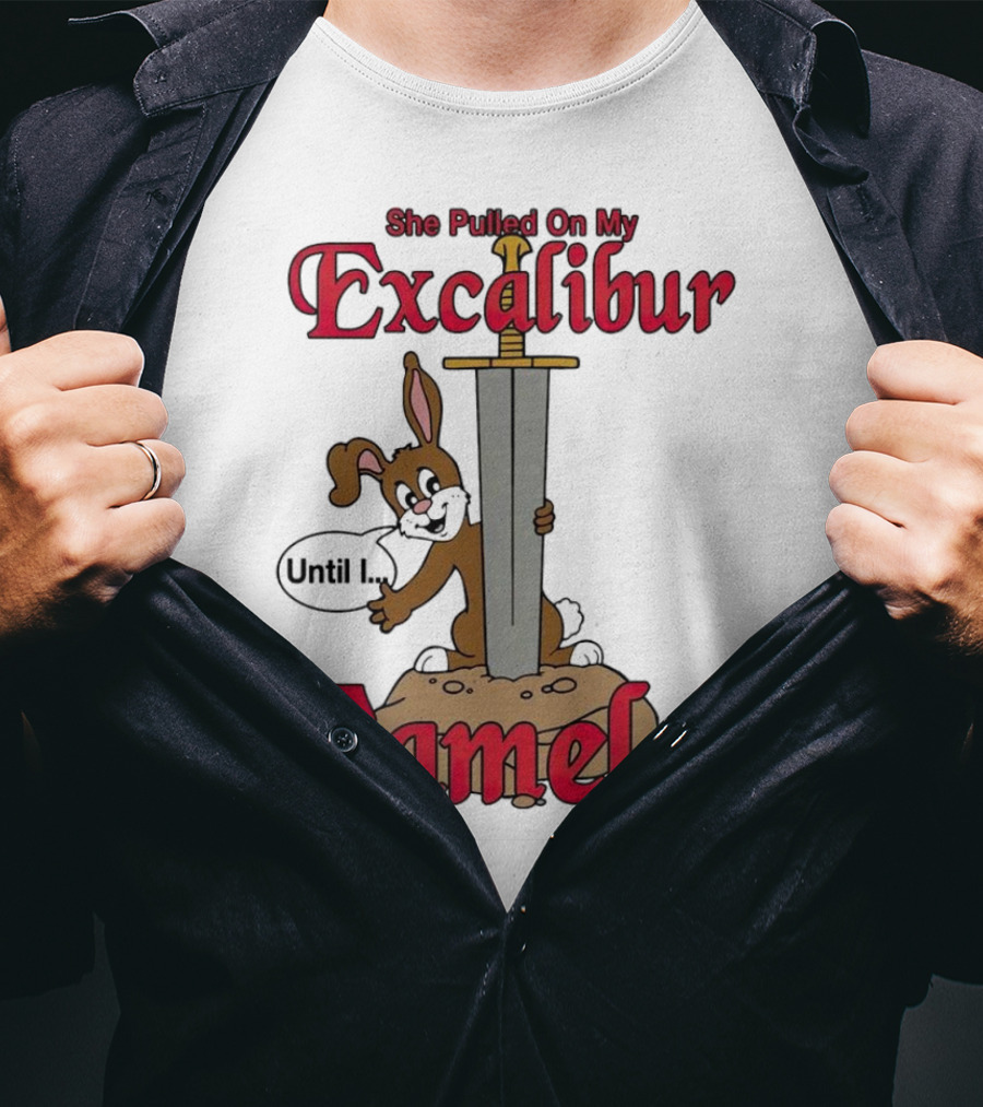 She Pulled On My Excalibur Until I Camelot Sword Dog T-Shirt