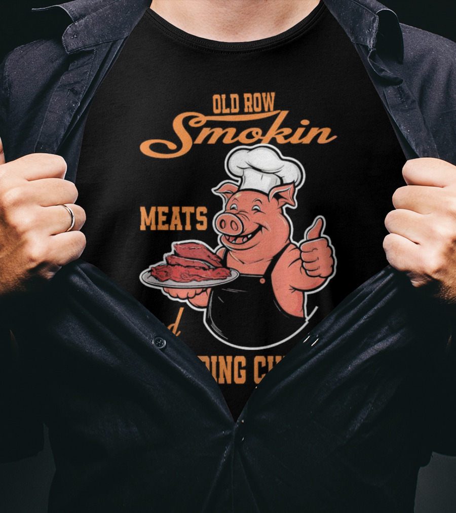 Old Row Smokin Meats And Clapping Cheeks Pig In Chef Hat With Thumbs Up T-Shirt